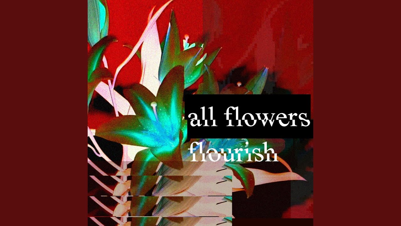 all flowers flourish