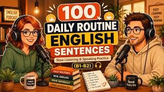 100 Daily Routine English Sentences | Slow Listening & Speaking Practice (B1-B2)