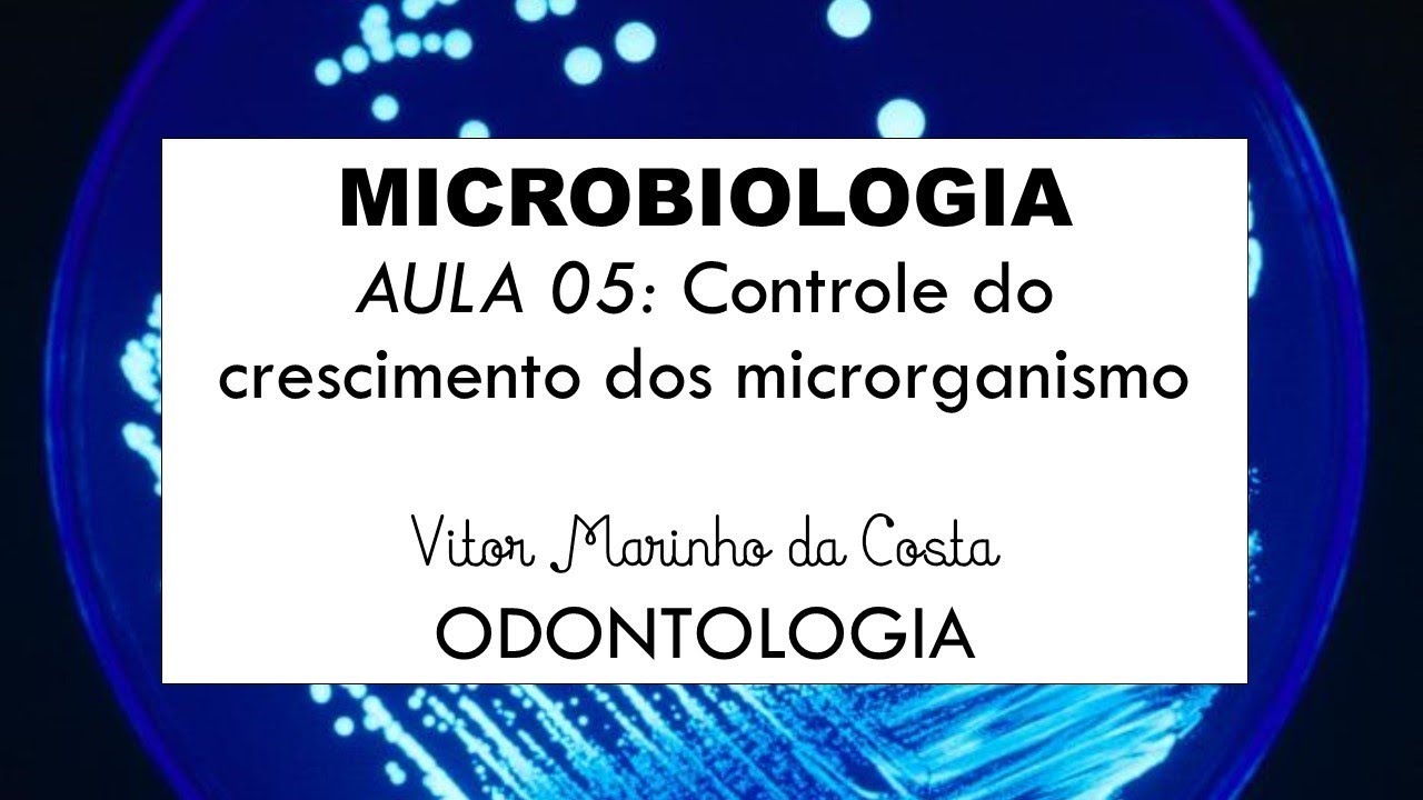 AULA 05   Controle do crescimento dos microrganismos PARTE I