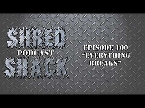 Shred Shack Podcast, Ep. 100: Everything Breaks