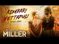 Kombari Vettapuli Song | Captain Miller | Dhanush | Priyankamohan | G.V.Praksh | Lyca Music
