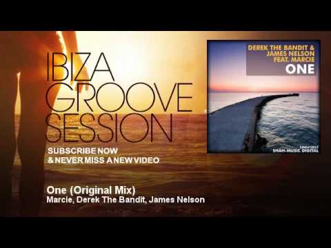 Marcie, Derek The Bandit, James Nelson - One - Original Mix - IbizaGrooveSession