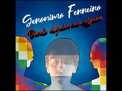 Geronimo Ferreiro - Donde Alguien Me Espera