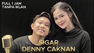 Download lagu SIGAR - Denny Caknan | Lagu Full 1 Jam Tanpa Iklan | Versi Santai & Enak Didengar #DennyCaknan mp3