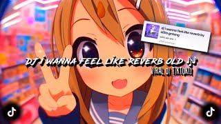 Download lagu DJ I WANNA FEEL LIKE REVERB OLD 🎶 sounds stiits aja yaa (Speed up & Reverb) dj old viral di tiktok❗ mp3