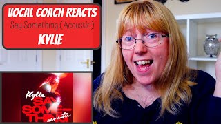 Vocal Coach Reacts to Kylie Minogue &#39;Say Something&#39; Acoustic