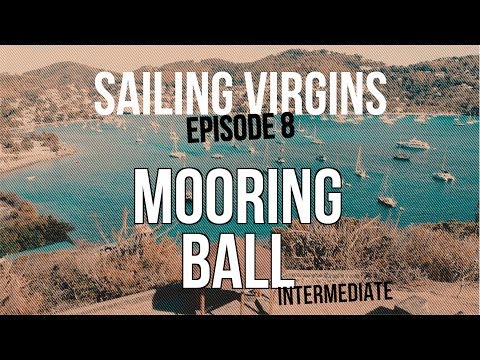 How To Pick Up A Mooring Ball (Sailing Virgins) Ep.08