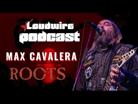 Loudwire Podcast #16 - Max Cavalera Celebrates 20+ Years of 'Roots'