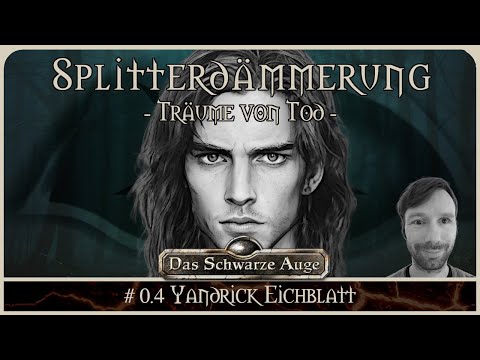 [DSA] Die Splitterdämmerung #0.4 - Prelude Yandrick Eichblatt | Pen and Paper Rollenspiel