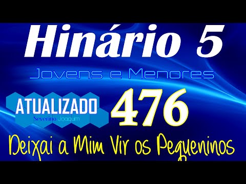 HINO 476 CCB -Deixai Vir a Mim os Pequeninos HINÁRIO 5 ATUALIZADO  @severinojoaquimdasilva-oficial ​