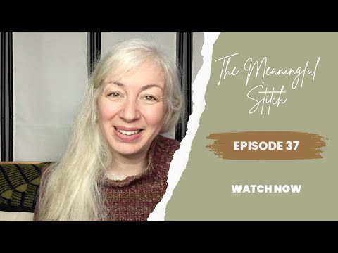 The Meaningful Stitch - Episode 37