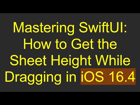 Mastering SwiftUI: How to Get the Sheet Height While Dragging in iOS 16.4