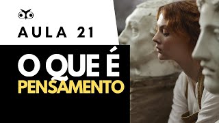 O que é Pensamento? | Introdução Geral à Filosofia | Prof. Vitor Lima | Aula 21