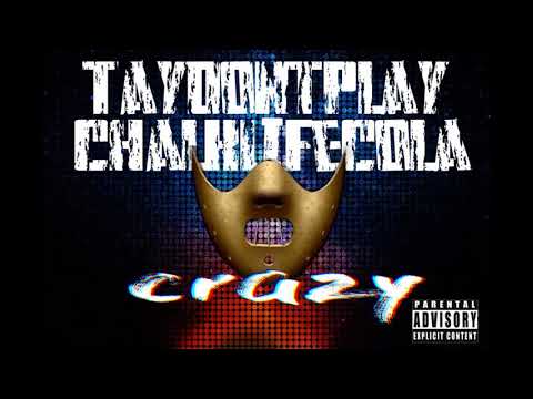 TayDontPlay Ft ChalkLife Cola - Crazy