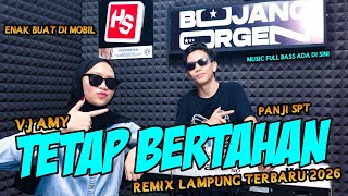 Download lagu DJ TETAP BERTAHAN REMIX LAMPUNG VJ AMY X PANJI SPT FULL BASS || BUJANG ORGEN 2026 mp3