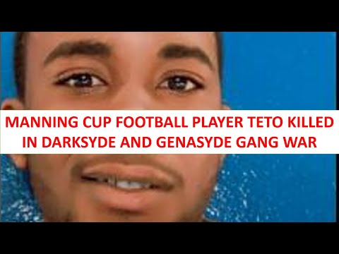 MANNING CUP FOOTBALL PLAYER TETO KILLED IN DARKSYDE AND GENASYDE GANG WAR