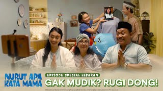 Download lagu Nurut Apa Kata Mama I Spesial Lebaran: Gak Mudik? Rugi Dong! mp3