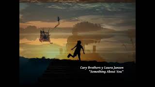 Cary Brothers y Laura Jansen - Something About You (Versión de la canción de Level 42)