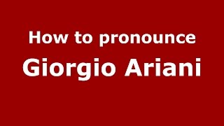 How to pronounce Giorgio Ariani
