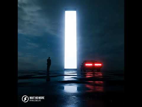 RYVN & 2nd Life - Wait No More (ft. Joey Nato)