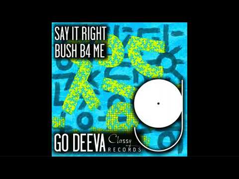 Bush B4 Me - Say It Right/Extended Mix/