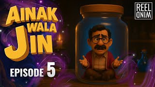 Ainak Wala Jin By Reelwind | Episode 05