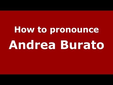 How to pronounce Andrea Burato (Italian/Italy)  - PronounceNames.com