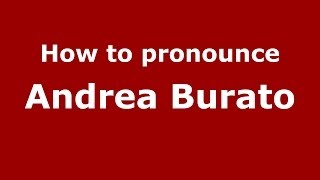 How to pronounce Andrea Burato