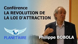 Conférence LA REVOLUTION DE LA LOI D'ATTRACTION avec Philippe BOBOLA