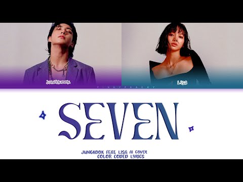 Jungkook - 'Seven' (feat. LISA) AI COVER Color Coded  Lyrics [English]