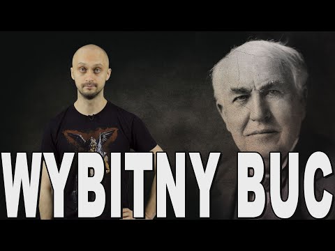Wybitny buc - Thomas Edison. Historia Bez Cenzury