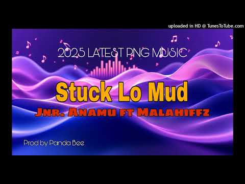 STUCK LO MUD (2025) JNR _ANAMU FT MALAHIFFZ 