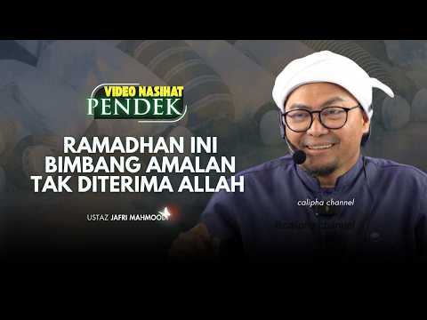 USTAZ JAFRI - BIMBANG AMALAN TAK DITERIMA ALLAH