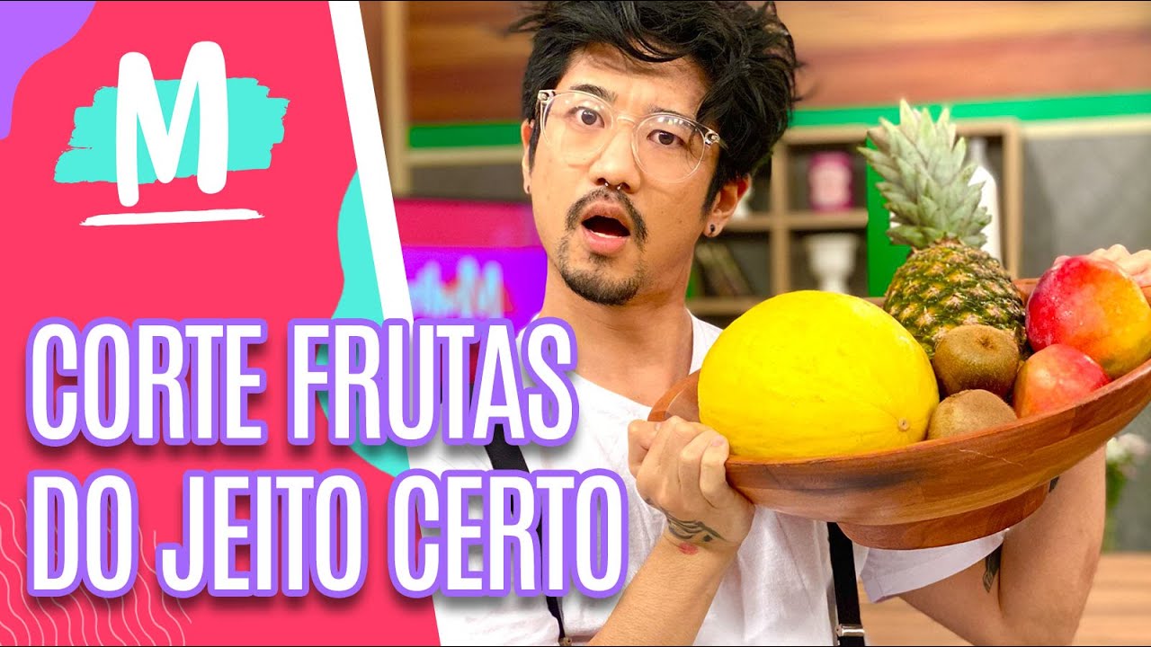 Aprenda a cortar frutas do jeito certo - Mulheres (17/02/22)