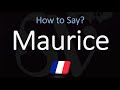 How to Pronounce Maurice? (CORRECTLY)