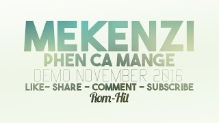 Mekenzi Demo November 2016 - PHEN CA MANGE
