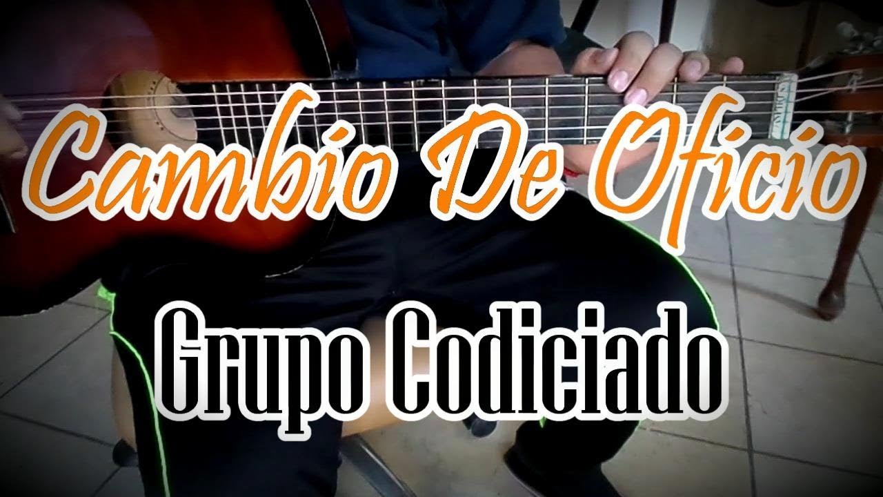 Grupo Codiciado - Cambio De oficio - Acordes - Tutorial - Como tocar en guitarra