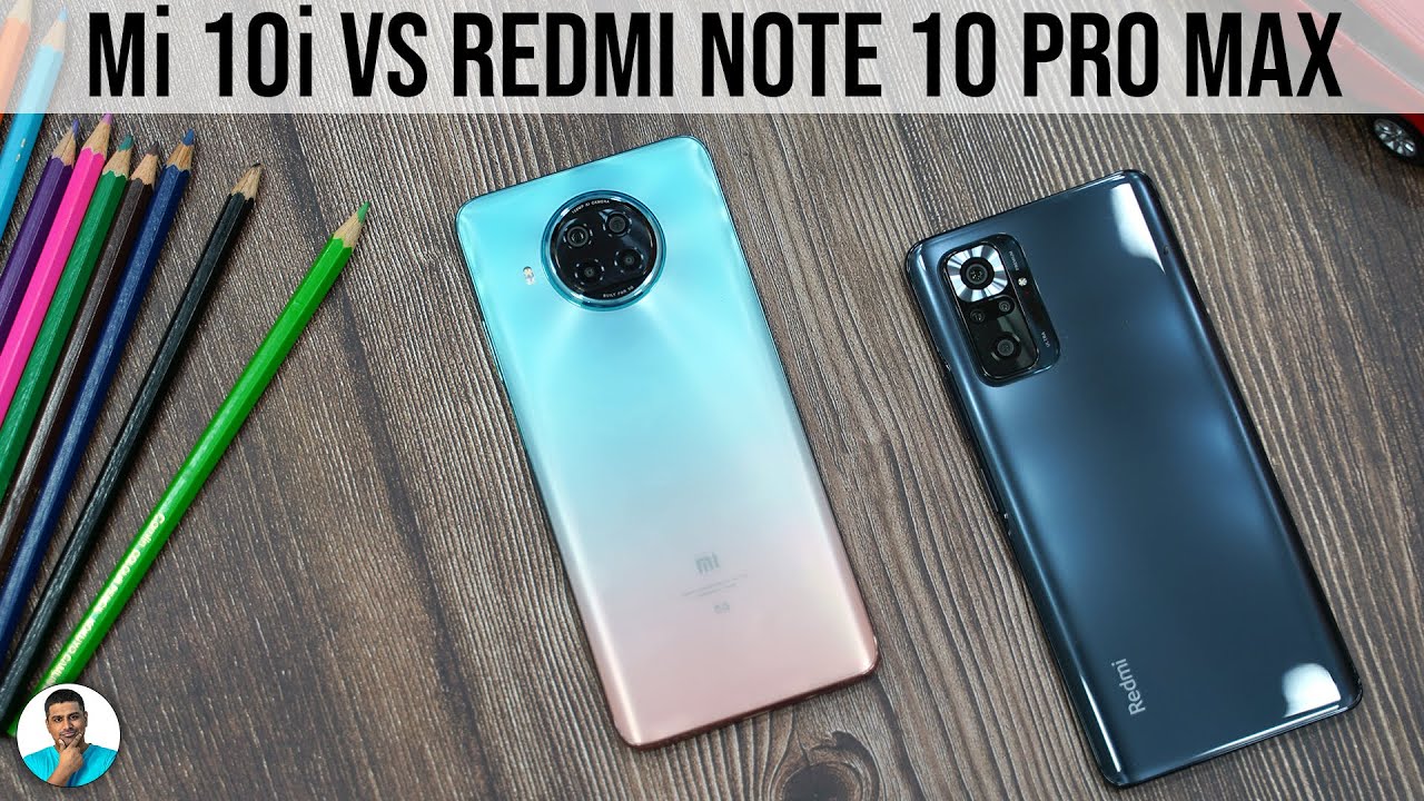 Redmi Note 10 Pro Max vs Mi 10i - AMOLED or 5G? 🤔💧💧💧