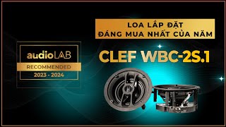[Audio LAB Recommended] CLEF WBC-2S.1 - Loa âm trần wireless đáng mua nhất của năm 2023-2024