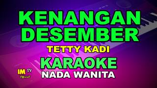 Download lagu KENANGAN DESEMBER KARAOKE NADA WANITA - TETTY KADI@imtvkaraoke mp3