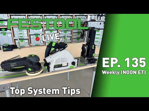 Festool Live Episode 135 - Top System Tips