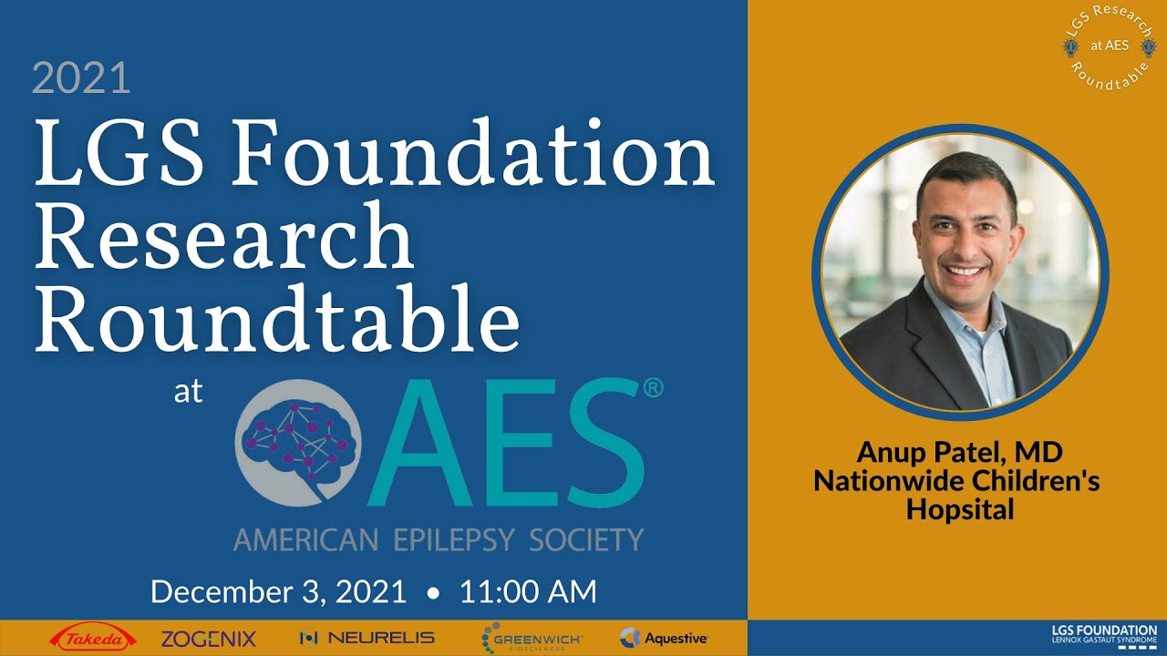 LGS Foundation 2021 Research Roundtable - LGS Clinical State of the Field with Anup Patel, M.D.