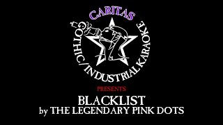 The Legendary Pink Dots - Blacklist - Karaoke w. lyrics - Caritas