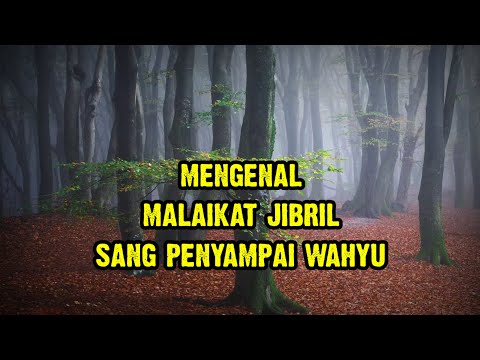 MENGENAL MALAIKAT JIBRIL SANG PENYAMPAI WAHYU DARI ALLAH