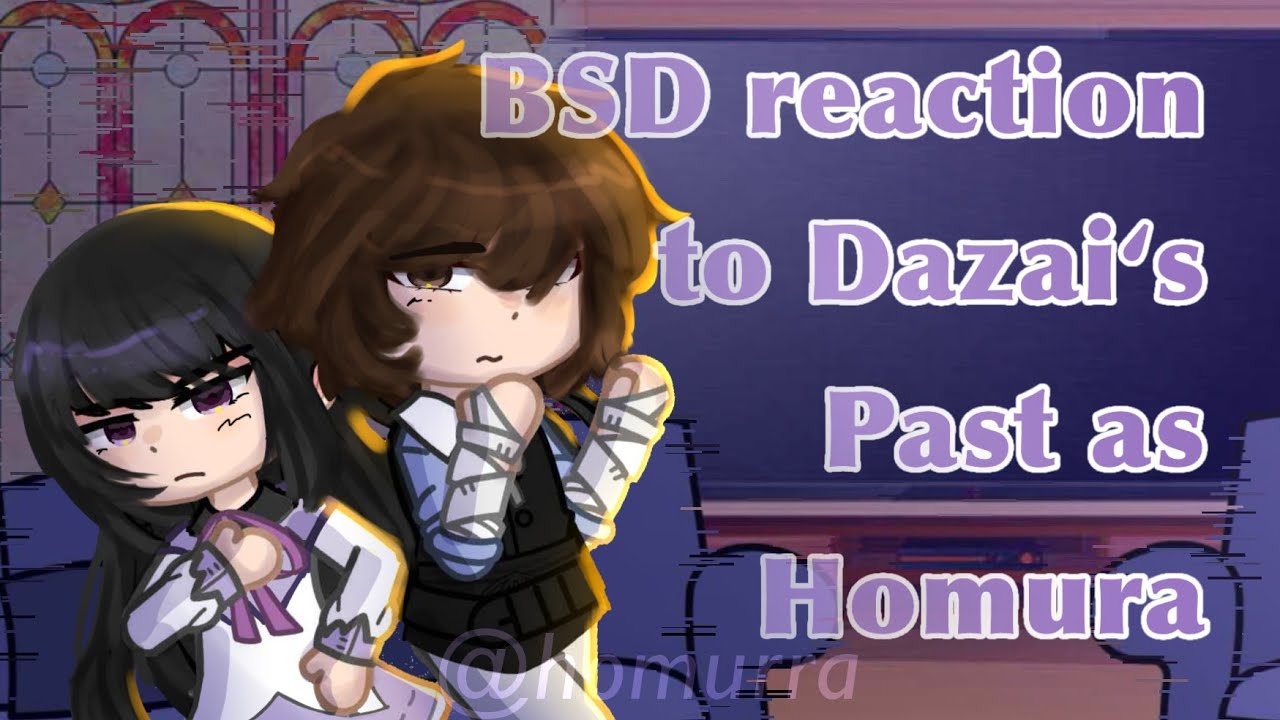 BSD react to Dazai Osamu as Homura Akemi / GLRV / Gacha / Reaction / Pt(1/1)