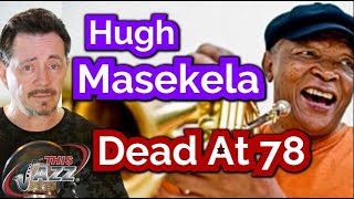 Hugh Masekela, South African Jazz Giant, Dead at 78