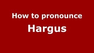 How to pronounce Hargus