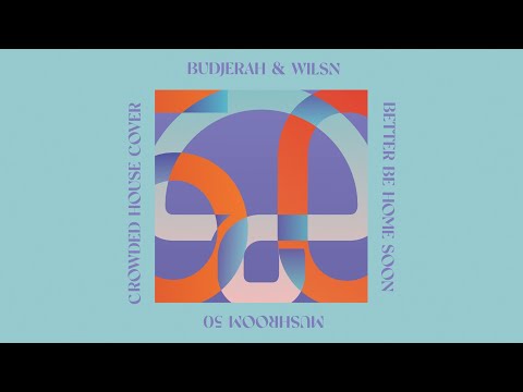 Budjerah & WILSN - Better Be Home Soon (Official Visualiser)