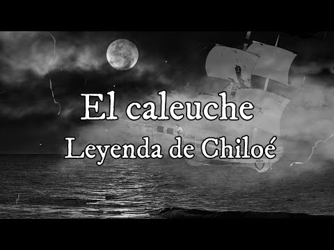 El Caleuche, leyenda de Chiloé, Chile