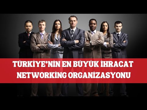 Türkiye'nin En Büyük İhracat Networking Organizasyonu
